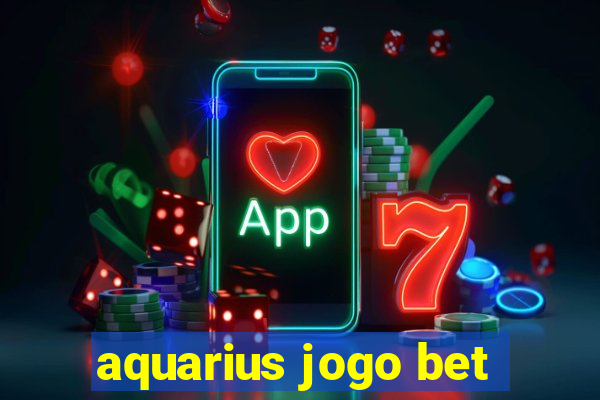 aquarius jogo bet